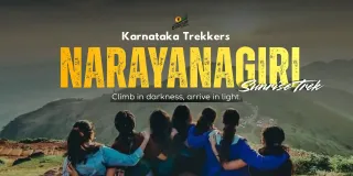 Narayanagiri Sunrise Trek From Bangalore